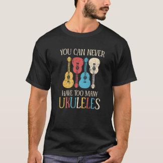 Man kann nie zu viele Ukulelen haben T-Shirt