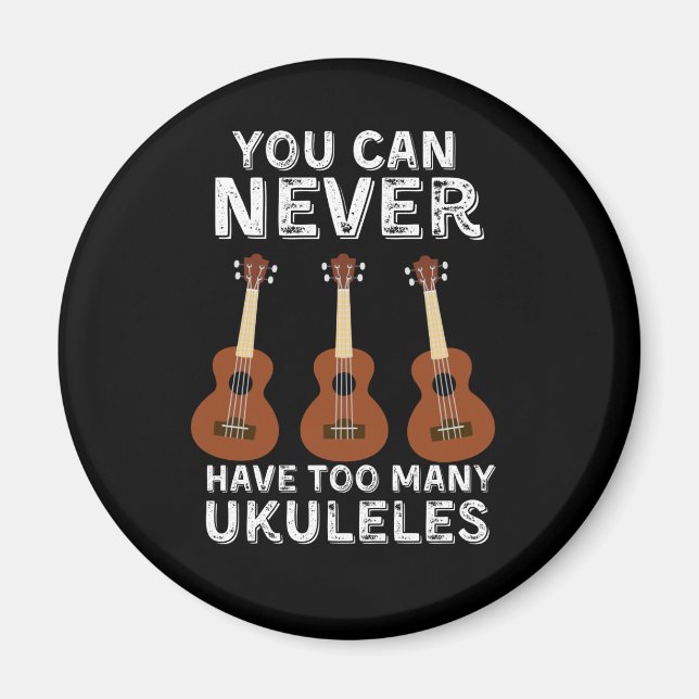 Man kann nie zu viele Ukuleles haben Magnet (Vorne)