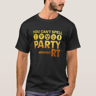 Man kann Party nicht ohne RT-Radiologie, Tech, sch T-Shirt