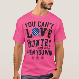 Man kann sein Land nicht nur lieben, wenn man gewi T-Shirt