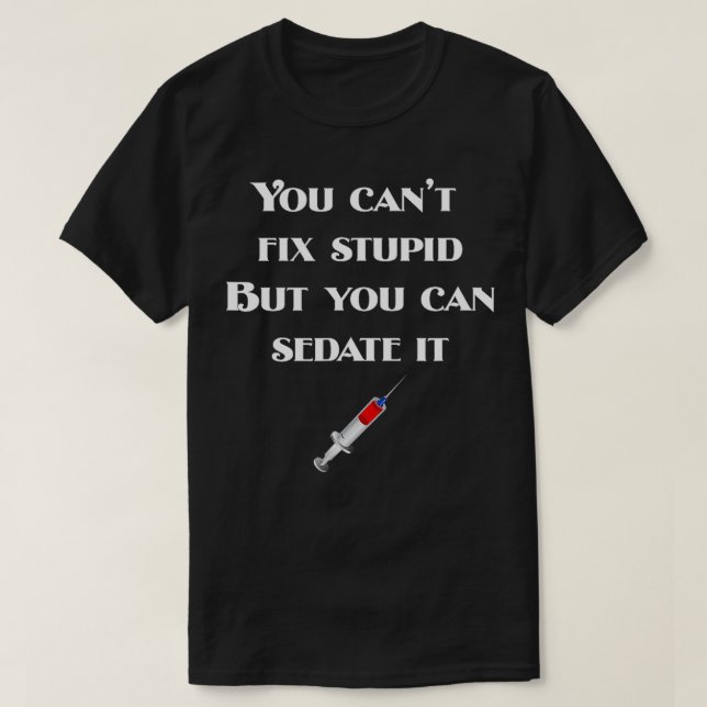 Man kann Stupid nicht reparieren, aber man kann es T-Shirt (Design vorne)