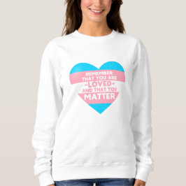 Man liebt You Materie (Herz der Trans-Flagge) Sweatshirt