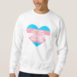 Man liebt You Materie (Herz der Trans-Flagge) Sweatshirt