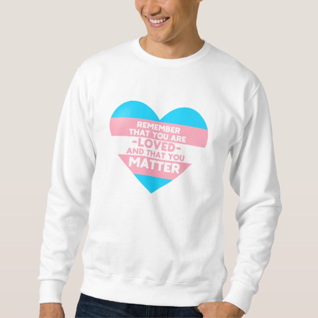 Man liebt You Materie (Herz der Trans-Flagge) Sweatshirt (Vorderseite)