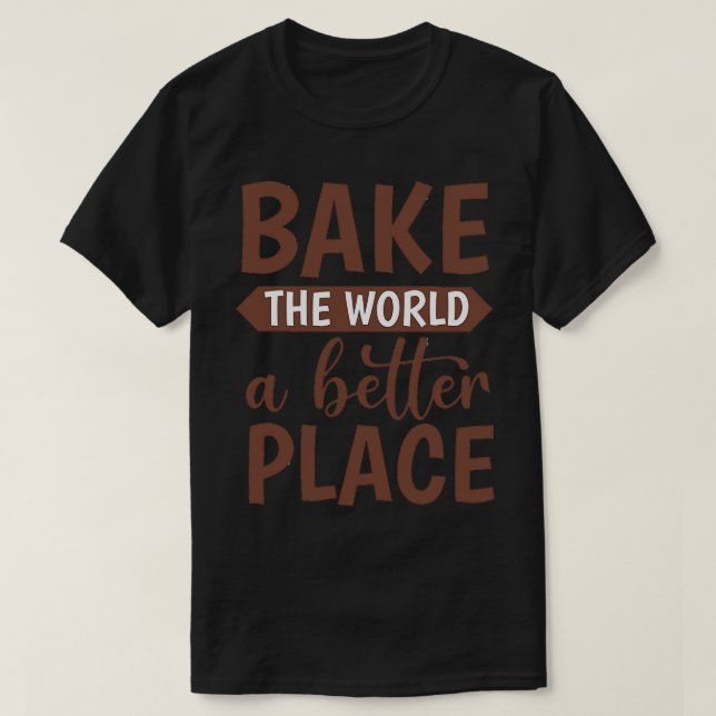 Man macht die Welt zu einem besseren Ort T-Shirt (Design vorne)