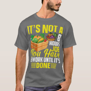 Man muss arbeiten, bis der landwirtschaftliche Bau T-Shirt