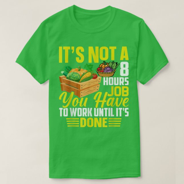 Man muss arbeiten, bis der landwirtschaftliche Bau T-Shirt (Design vorne)