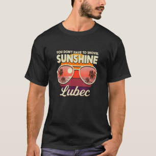 Man muss nicht den Sonnenschein des Lubec Beach Ma T-Shirt
