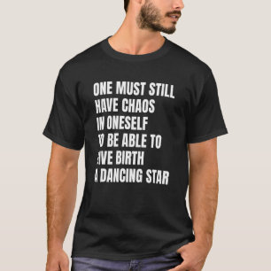 Man muss selbst noch Chaos haben Motivierend T-Shirt