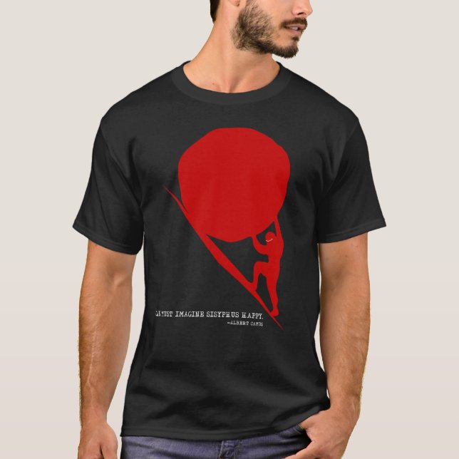 Man muss sich vorstellen, dass Sisyphus glücklich  T-Shirt (Vorderseite)