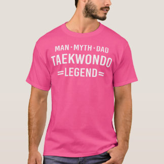 Man Myth Legend Vater Taekwondo T-Shirt