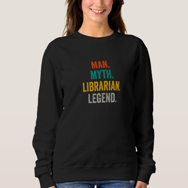 Man Myth Librarian Legend  Library Bookstore Libra Sweatshirt (Vorderseite)