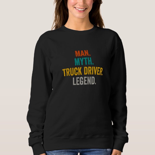Man Myth Truck Driver Legend  Trucker  Truck Drive Sweatshirt (Vorderseite)