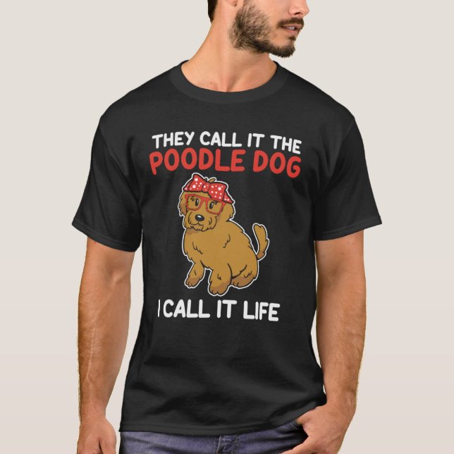 Man nennt es den Poodle Hund, den ich Leben Poodle T-Shirt (Vorderseite)
