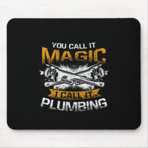 Man nennt es Magie, ich nenne es Plumbing Funny Pl Mousepad