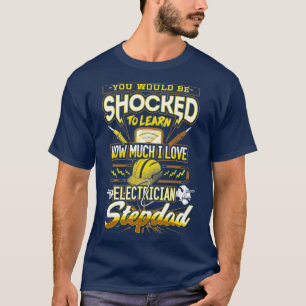 Man würde schockiert sein, wenn man Elektriker ler T-Shirt