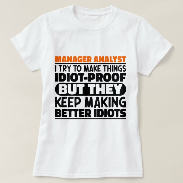 Manager Analyst Ich versuche Dinge zu machen Lusti T-Shirt (Design vorne)