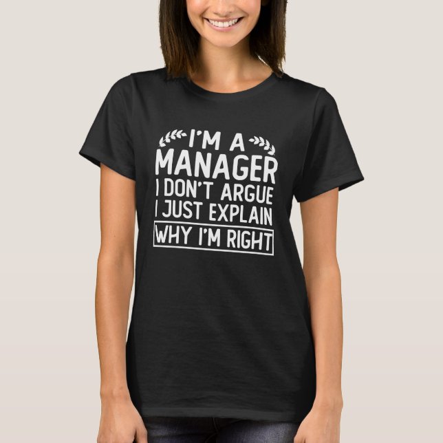 Manager Sprichwort i m a manager ich argumentiere T-Shirt (Vorderseite)