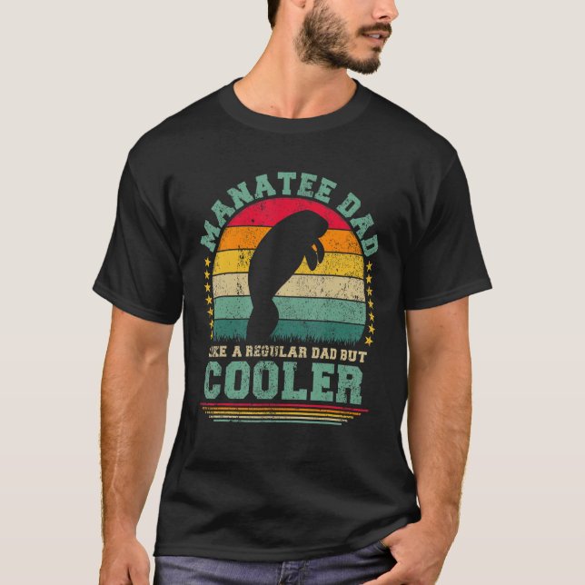 Manatee Dad Like A Regular Dad But Cooler Father s T-Shirt (Vorderseite)