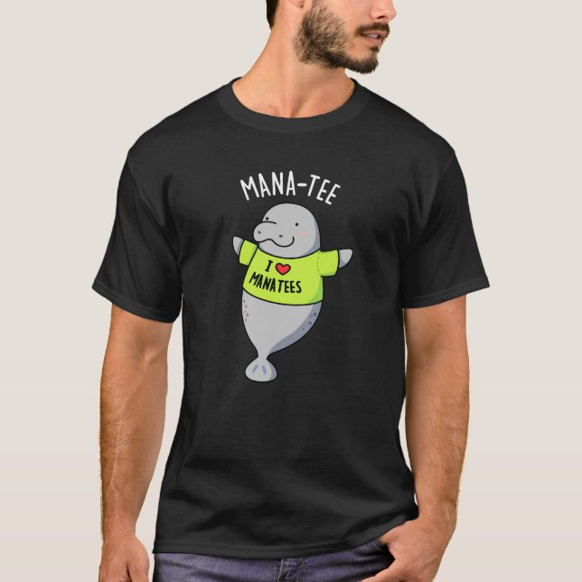 Manatee Funny Animal Pun Dark BG T-Shirt (Vorderseite)