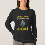 Manatee Sea Animal Brother of the Birthday Manatee T-Shirt<br><div class="desc">Manatee Sea Animal Brother of the Birthday Manatee</div>