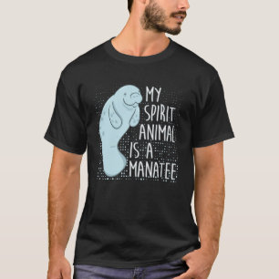 Manatee Sprichwort I My Spirit Animal ist ein Mana T-Shirt