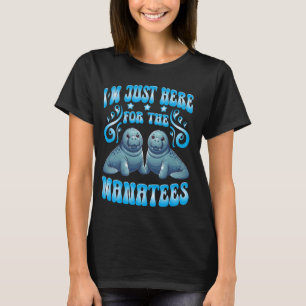 Manatees Lover ich bin nur hier für die Manatees T-Shirt