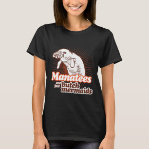 MANATIS SIND GERADE TYP-MEERJUNGFRAUEN T-Shirt