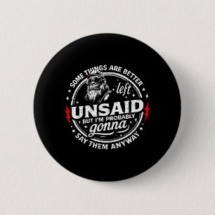 Manche Dinge bleiben besser ungesagt, aber ich bin Button