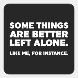 Manche Dinge sind allein besser Links. Wie ich Quadratischer Aufkleber