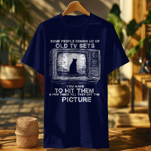 Manche erinnern mich an alte TV-Sets, die man ihm  T-Shirt