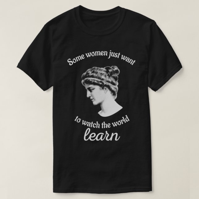 Manche Frauen wollte, die Welt zu sehen, wie Hypat T-Shirt (Design vorne)