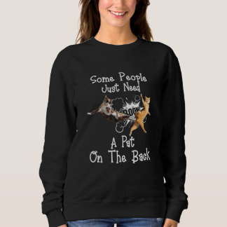 Manche Leute brauchen einfach nur ein Schulterklop Sweatshirt