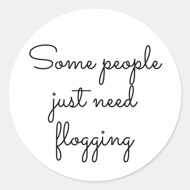 Manche Leute brauchen einfach nur zu pflücken Runder Aufkleber (Vorderseite)