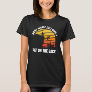 Manche Leute brauchen nur einen Teil auf der Rücks T-Shirt
