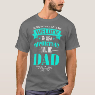 Manche Leute nennen mich Schweißer Der wichtigste  T-Shirt