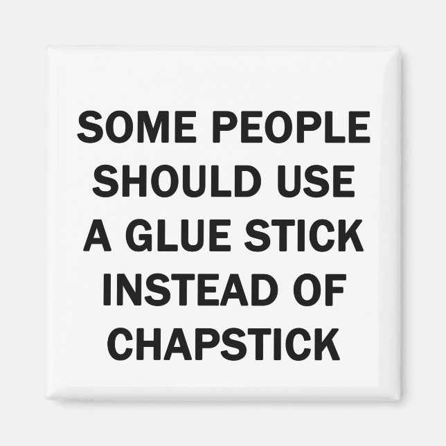 Manche Leute sollten einen Klebestick verwenden Magnet (Vorne)