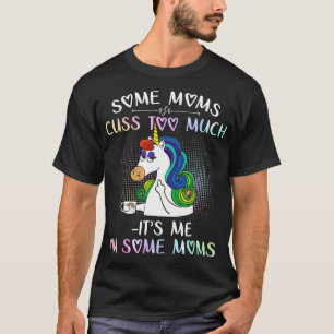 Manche Mamas beschäftigen sich zu sehr mit mir in  T-Shirt
