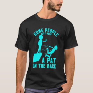Manche Menschen brauchen einfach nur ein Schulterk T-Shirt