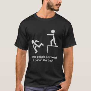 Manche Menschen brauchen einfach nur ein Schulterk T-Shirt