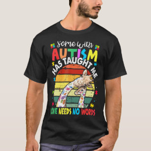 Manche mit Autismus hat mir beigebracht, dass Lieb T-Shirt