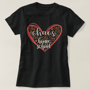 Manche nennen es Chaos, wir nennen es Homeschool M T-Shirt