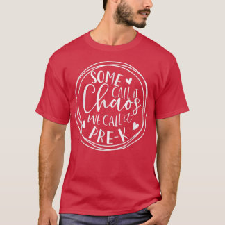 Manche nennen es Chaos, wir nennen es Pre-K Presch T-Shirt