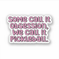 Manche nennen es Obsession, wir nennen es Pickleba