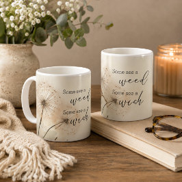 Manche sehen ein Unkraut, manche sehen einen Wunsc Kaffeetasse