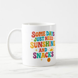 Manche Tage brauchen einfach Sonnenschein und Snac Kaffeetasse