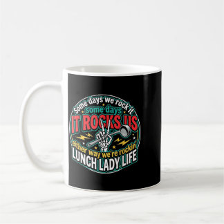 Manche Tage Rocken das Leben als Mittagessen-Lady Kaffeetasse