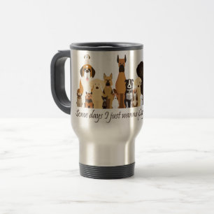 Manche Tage will ich einfach nur mit meinem Hund s Reisebecher