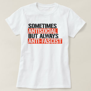 MANCHMAL ANTISOZIAL IMMER ANTIFASZISTISCH T-Shirt