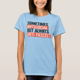 MANCHMAL ANTISOZIALER IMMER ANTIFASKIST T-Shirt